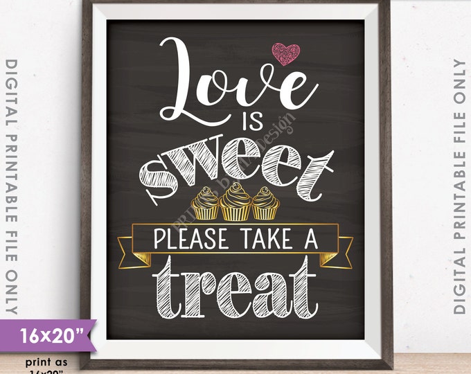 Love is Sweet Please Take a Treat Wedding Sign, Sweet Treat Sign, Cupcake Sign, PRINTABLE 8x10/16x20” Chalkboard Style Sign <ID>