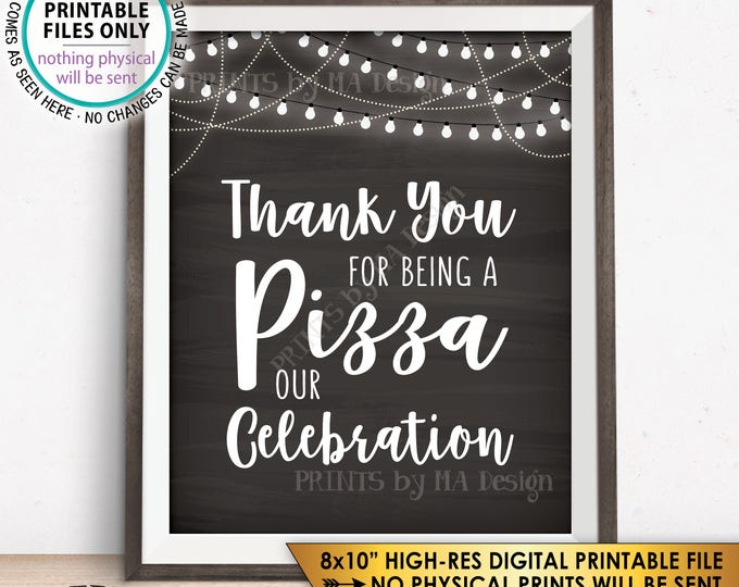 Pizza Sign, Thank you for being a Pizza our Celebration Sign, Late Night Pizza Party Display, Chalkboard Style PRINTABLE 8x10” Sign <ID>