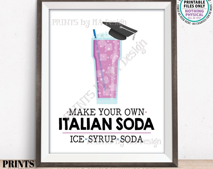 Italian Soda Sign, Make Your Own Italian Soda Bar Sign, Grad Italian Cream Soda, PRINTABLE 8x10” Sign, Graduation Party Decoration <ID>