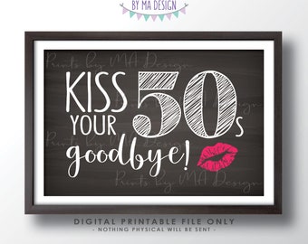 60th Birthday Sign, Kiss Your 50s Goodbye, Funny 60th Candy Bar Sign, Sixtieth Bday Party Decor, PRINTABLE 4x6" Chalkboard Style Sign <ID>
