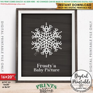 Frosty&#39;s Baby Picture, Baby Photograph, Winter Decoration, Christmas Decor, PRINTABLE 8x10/16x20” Chalkboard Style Snowflake Sign &lt;ID&gt;
