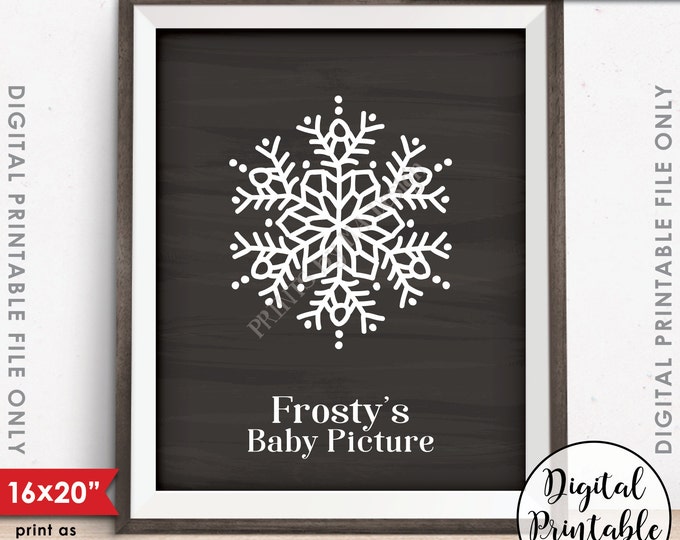 Frosty's Baby Picture, Baby Photograph, Winter Decoration, Christmas Decor, PRINTABLE 8x10/16x20” Chalkboard Style Snowflake Sign <ID>