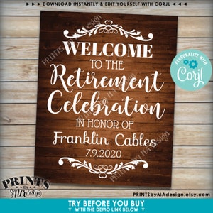 May include: A printable sign with a wood grain background and white text that says "Welcome to the Retirement Celebration in honor of Franklin Cables 7.9.2020". The sign has a decorative border and a small logo in the bottom left corner that says "Prints by MaDesign".
