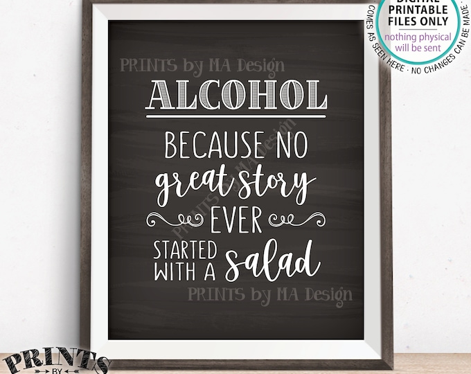 Alcohol Because No Great Story Ever Started With A Salad, Funny Wedding Reception Bar Sign, Chalkboard Style PRINTABLE Alcohol Sign <ID>