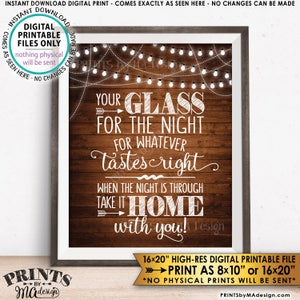 May include: Printable sign with a rustic wood background and white text that reads "Your glass for the night for whatever tastes right. When the night is through take it home with you!" The sign is decorated with a string of lights.