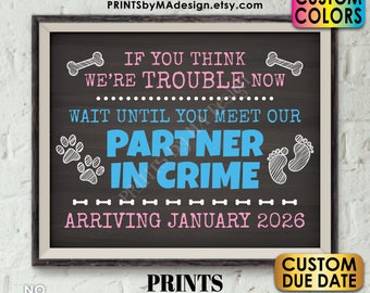 Dogs Pregnancy Announcement, Meet Our Partner in Crime Dogs Pregnancy Sign, Partners, PRINTABLE Chalkboard Style 8x10/16x20” Sign