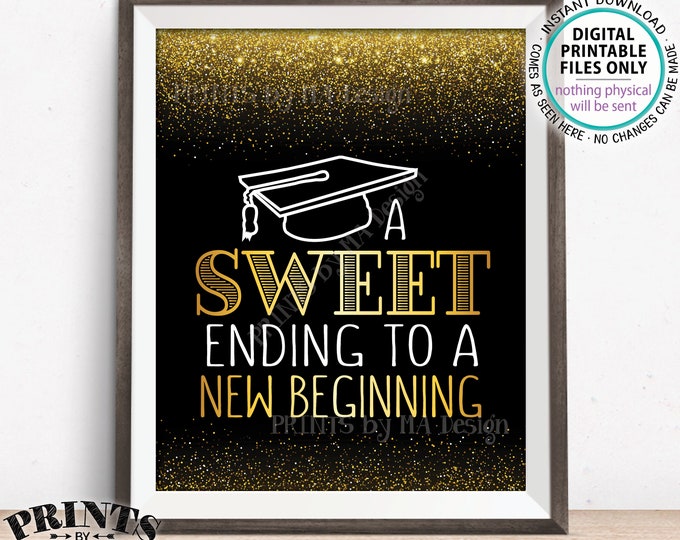 A Sweet Ending to a New Beginning Graduation Sign, Graduation Party Sweet Treats, PRINTABLE 8x10" Black & Gold Glitter Grad Party Sign <ID>