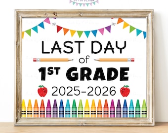 Last Day of School Sign, Last Day of 1st Grade 2025-2026, PRINTABLE 8x10/16x20” Last Day of First Grade Sign, Crayons <ID>