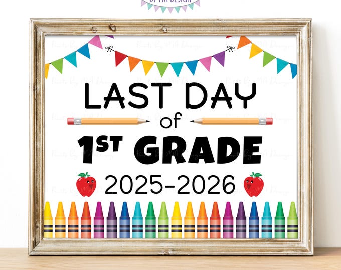 Last Day of School Sign, Last Day of 1st Grade 2025-2026, PRINTABLE 8x10/16x20” Last Day of First Grade Sign, Crayons <ID>