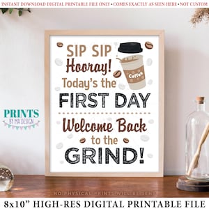 Puede incluir: Un cartel imprimible de 20,3 x 25,4 cm con una taza de café y el texto "Sip Sip Hooray! Today's the First Day Welcome Back to the Grind!"