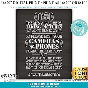 May include: A black and white printable sign with a chalkboard background. The sign says "There's a gal here taking pictures (we asked her to come). So please rest your cameras and phones during the ceremony but please take all the photos you'd like throughout the rest of the evening & please tag them on social media! #YourHashtagHere". The sign also has a camera graphic and a small circle with the text "Personalize with Corjl".
