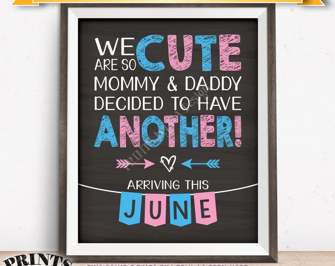 Pregnancy Announcement, We Are So Cute Mommy & Daddy Decided to Have Another in JUNE dated PRINTABLE 8x10/16x20” Baby Reveal Sign <ID>