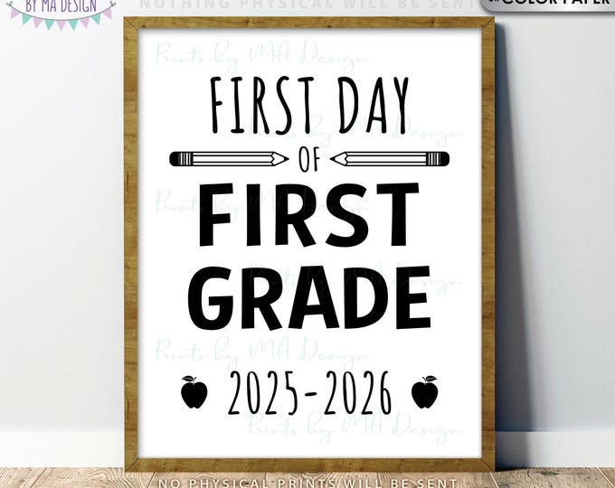 My First Day of School Sign, First Grader, Starting 1st Grade, 2025-2026 dated PRINTABLE 8x10/16x20” Back to School Sign, Grade One <ID>
