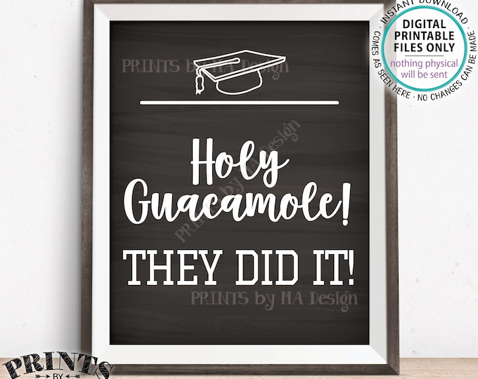 Holy Guacamole They did It! Graduation Party Decorations, Tacos Nachos Fiesta, PRINTABLE 8x10” Chalkboard Style Grad Sign <ID>