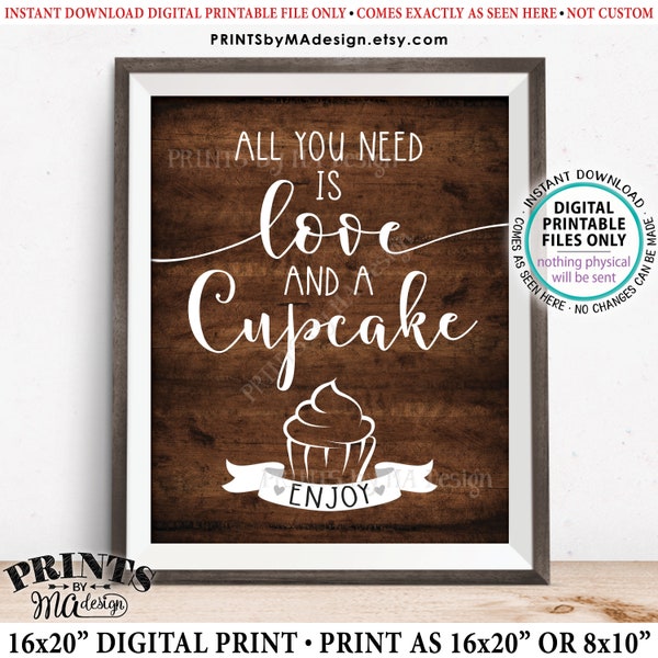 All You Need is Love and a Cupcake Sign, Wedding Cupcakes, Valentine's Day Treats, PRINTABLE 8x10/16x20” Rustic Wood Style Cupcake Sign <ID>