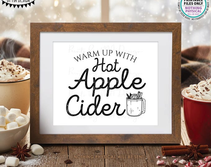 Apple Cider Sign, Warm up with Hot Apple Cider, PRINTABLE 8x10/16x20” Sign, Fall, Autumn, Winter, Christmas, Thanksgiving <ID>