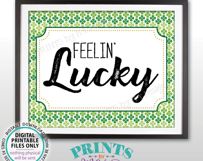St Patrick's Day Party Sign, Feelin' Lucky, St Paddys Day Party, Shamrock, Irish, Feeling Lucky In Love, PRINTABLE 8x10” Lucky Sign <ID>