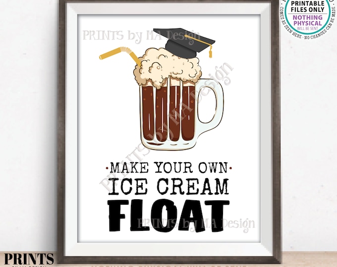 Graduation Party Ice Cream Float Sign, Build a Float, Make Your Own Ice Cream Soda, Gold Accents, PRINTABLE 8x10/16x20” Grad Sign <ID>