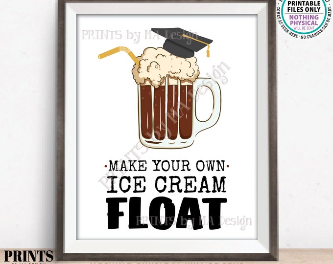 Graduation Party Ice Cream Float Sign, Build a Float, Make Your Own Ice Cream Soda, Gold Accents, PRINTABLE 8x10/16x20” Grad Sign <ID>