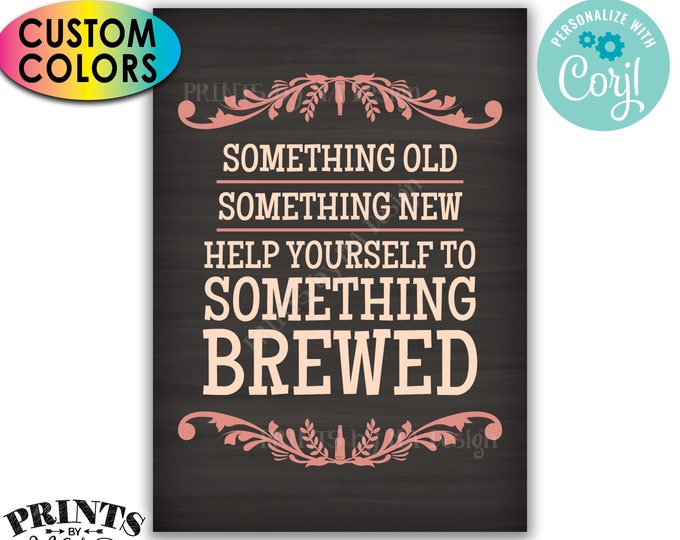 Wedding Beer Sign, Something Old New Help Yourself to Something Brewed, PRINTABLE 5x7” Chalkboard Style Sign <Edit Colors Yourself w/Corjl>