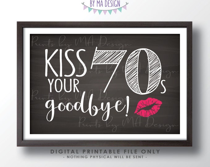 80th Birthday Sign, Kiss Your 70s Goodbye, Funny 80th Candy Bar Sign, Eightieth Bday Party Decor, PRINTABLE 4x6" Chalkboard Style Sign <ID>