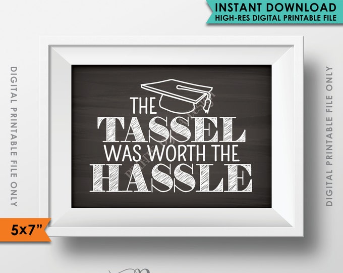 Tassel was worth the Hassle Graduation Sign, Funny Graduation Party Decor, Tassle Hassle, 5x7” Chalkboard Style Printable Instant Download