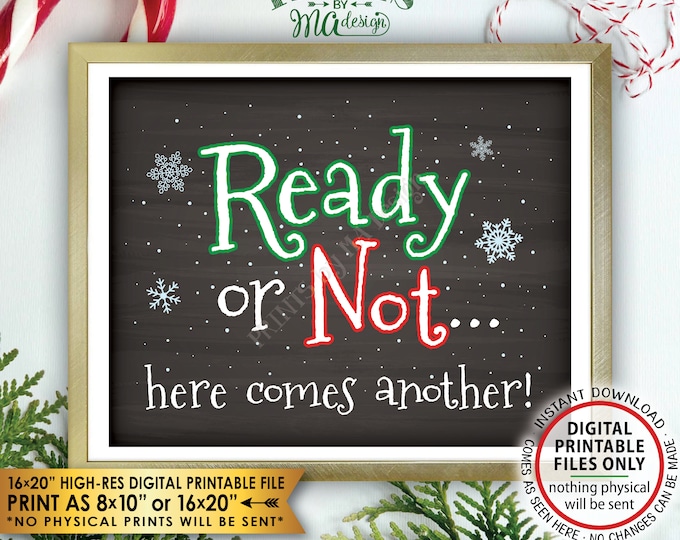 Christmas Pregnancy Announcement Ready or Not Here Comes Another, Baby #2, Pregnant Again, PRINTABLE 8x10/16x20” Chalkboard Style Sign <ID>