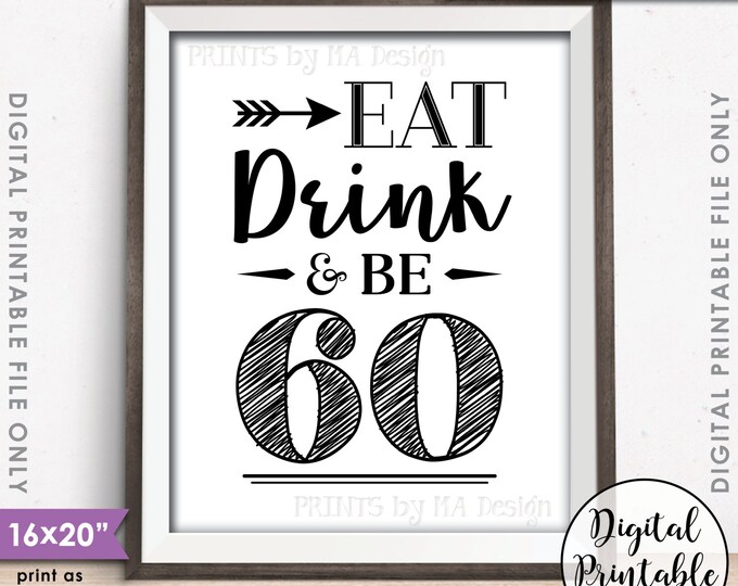 60th Birthday Party Decorations, Eat Drink & Be 60 Sign, PRINTABLE 8x10/16x20” Sixtieth Birthday Party Decor <ID>