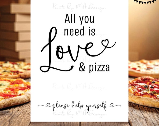 All You Need is Love and Pizza Sign, Help Yourself to Late Night Pizza, Wedding Reception Pizza Bar, Heart, PRINTABLE 8x10/16x20” Sign <ID>