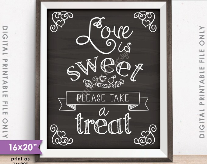 Love is Sweet Please Take a Treat Sign, Sweet Treat Sign, Dessert, Candy Bar, Wedding , PRINTABLE 8x10/16x20” Chalkboard Style Sign <ID>