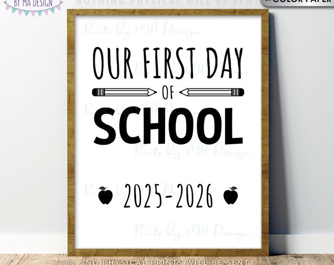 Our First Day of School Sign, 2025-2026 dated PRINTABLE 8x10/16x20” Back to School Sign, New School Year, lack and White Sign <ID>