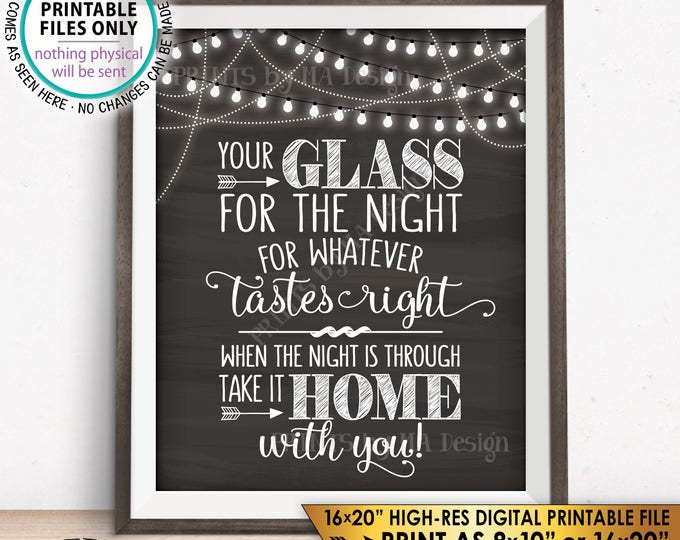 Your Glass for the Night for Whatever Tastes Right Glass Favors, Take it Home With You, PRINTABLE 8x10/16x20” Chalkboard Style Sign <ID>