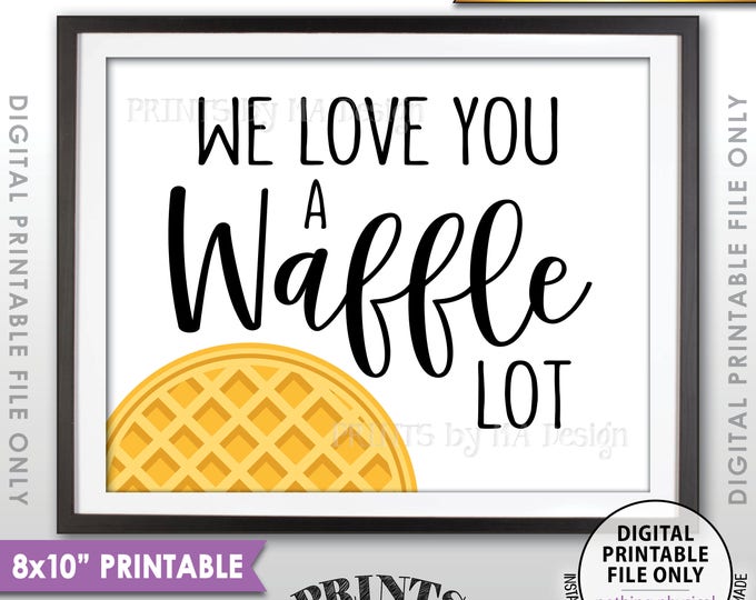 Waffle Sign, We Love You a Waffle Lot, Wedding Breakfast, Wedding Brunch, Waffle Station, Waffle Bar, PRINTABLE 8x10” Sign <ID>