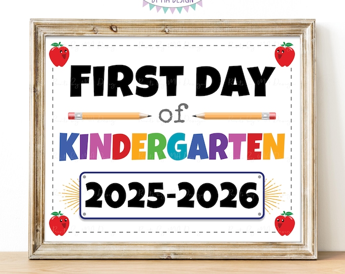 First Day of School Sign, Starting Kindergarten, Kindergartener, 2025-2026 dated PRINTABLE 8x10/16x20” Back to School Sign <ID>