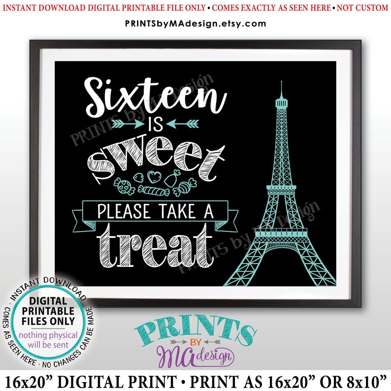 Puede incluir: Un cartel imprimible en blanco y negro con el texto "Sixteen is sweet, please take a treat" en una fuente tipo tiza. Una Torre Eiffel turquesa se encuentra en el lado derecho del cartel. El cartel est&aacute; enmarcado en negro.