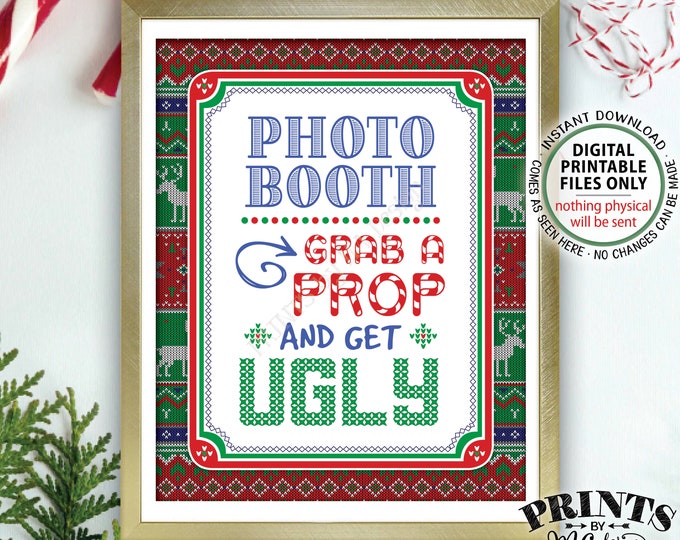 Photobooth Sign, Ugly Christmas Sweater Holiday Party, Grab a Prop and get Ugly, Tacky Sweater, PRINTABLE 8x10” Ugly Sweater Party Sign <ID>