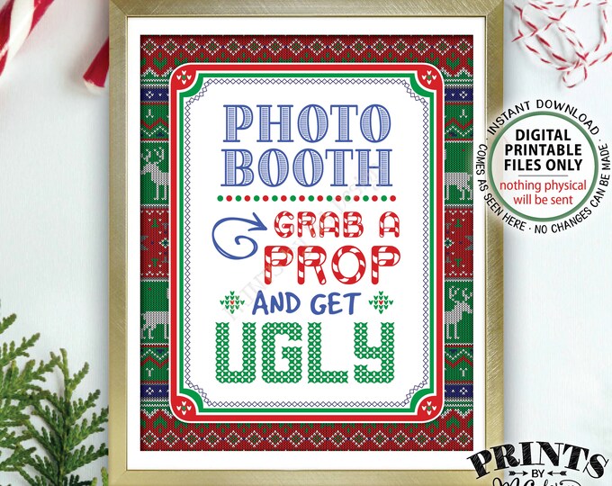 Photobooth Sign, Ugly Christmas Sweater Holiday Party, Grab a Prop and get Ugly, Tacky Sweater, PRINTABLE 8x10” Ugly Sweater Party Sign <ID>