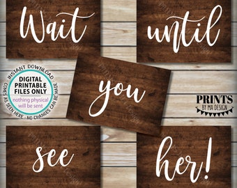 Wait Until You See Her Signs, Set of 5 Photography Props, Here Comes the Bride, Five PRINTABLE 5x7” Rustic Wood Style Signs <ID>