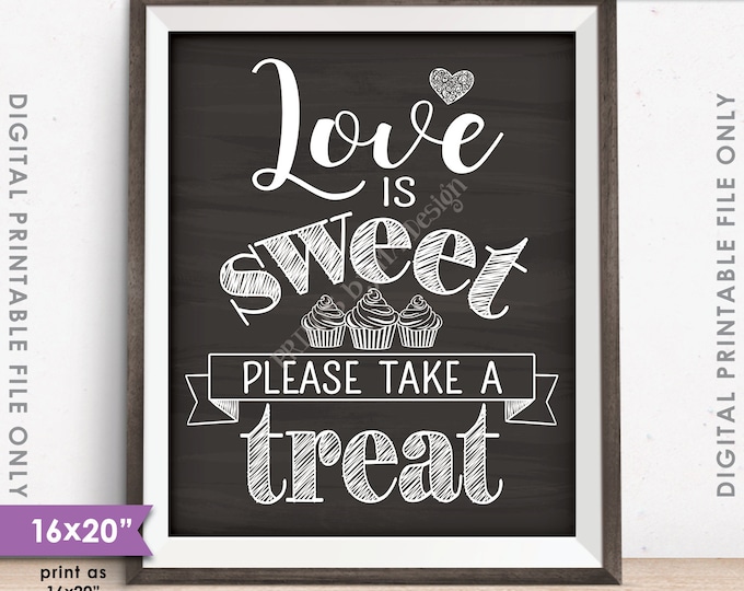 Love is Sweet Please Take a Treat Wedding Sign, Sweet Treat Sign, Cupcake Sign, PRINTABLE 8x10/16x20” Chalkboard Style Sign <ID>