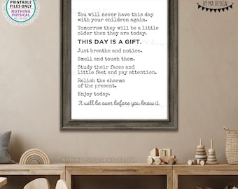 You Will Never have this Day with Your Children Again, New Parent Baby Shower Gift, Nursery Decoration, PRINTABLE 8x10/16x20” Sign <ID>