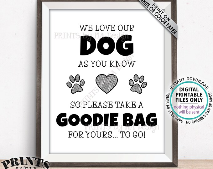 Goodie Bag Sign, We Love Our Dog So Take a Goodie Bag for Yours To Go, Take a Treat, PRINTABLE 8x10/16x20” Sign <ID>