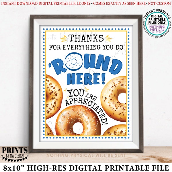 Bagel Teacher Appreciation Sign, Thanks for Everything you do 'Round Here You Are Appreciated, PRINTABLE 8x10” Bagels Sign <ID>