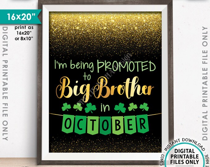 St Patrick's Day Pregnancy Announcement Sign, I'm Being Promoted to Big Brother in OCTOBER Dated Gold Glitter PRINTABLE Reveal Sign <ID>