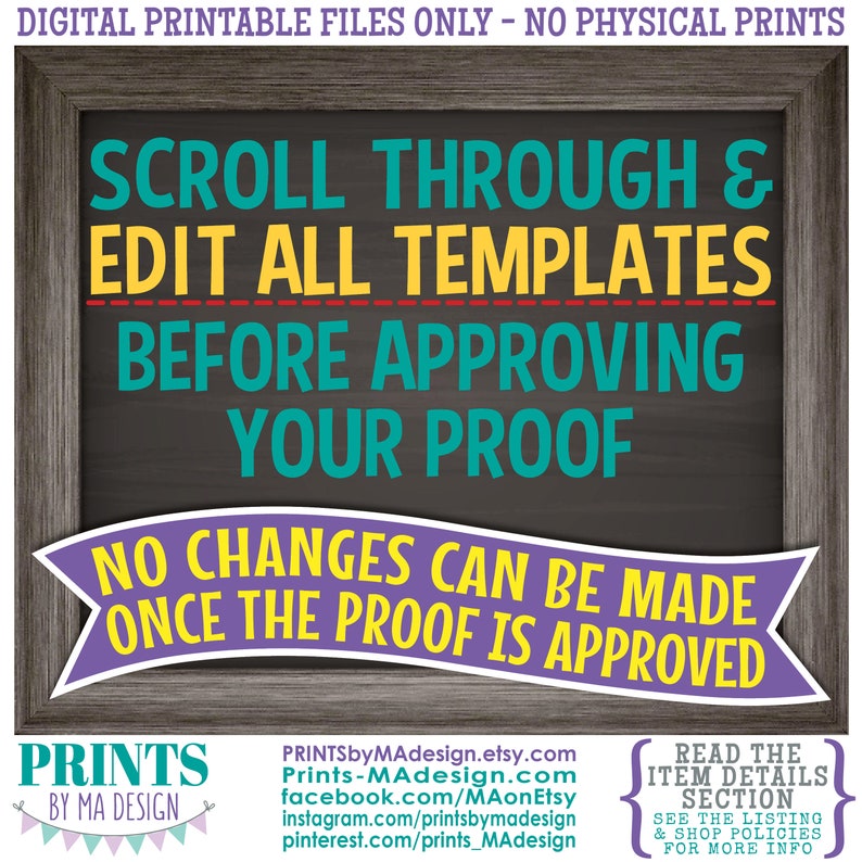 May include: A chalkboard sign with a purple banner that reads "No changes can be made once the proof is approved." The chalkboard sign has white text that reads "Scroll through & edit all templates before approving your proof." The sign also includes a small logo that reads "Prints by Ma Design".