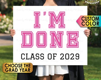Custom "I'm Done" Graduation Party Decoration, Custom Class Year and one Color, Senior Pictures, PRINTABLE 16x20” Grad Party Poster