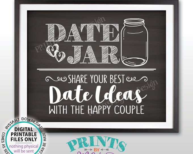 Date Jar Sign, Share Your Best Date Ideas with the Happy Couple, PRINTABLE 8x10/16x20” Chalkboard Style Wedding Sign <ID>