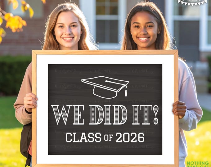 We Did It! Class of 2026 Sign, High School Graduation, Preschool, Kindergarten, College, PRINTABLE 8x10/16x20” Chalkboard Style Sign <ID>