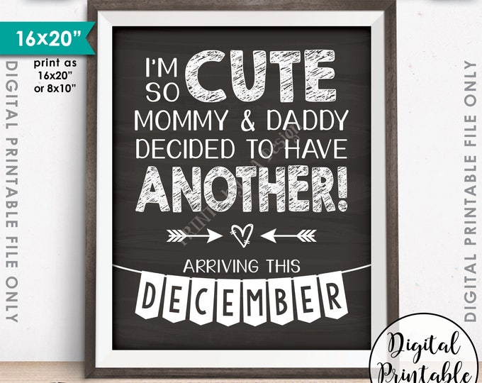 Baby Number 2 Pregnancy Announcement, I'm So Cute Mommy & Daddy Decided to Have Another, DECEMBER Dated Chalkboard Style PRINTABLE Sign <ID>