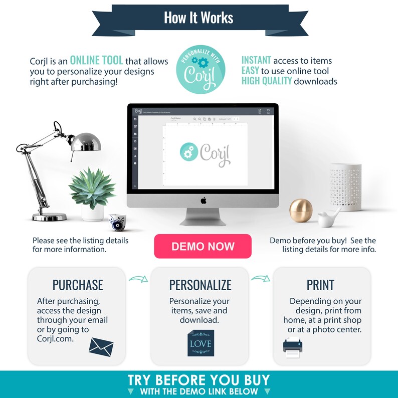 May include: A graphic showing how to use Corjl, an online tool for personalizing designs. The graphic shows a computer screen with the Corjl logo, and steps for purchasing, personalizing, and printing designs. The text "Try Before You Buy" is included with a link to a demo.