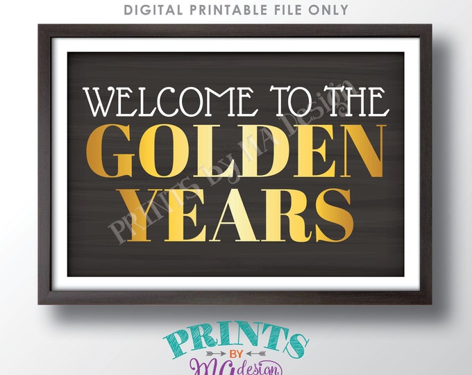 Welcome to the Golden Years Sign, 50th Birthday Party Decorations, PRINTABLE 24x36” Chalkboard Style Sign <ID>